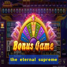 the eternal supreme pt br